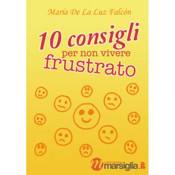 10 consigli per non vivere frustrato