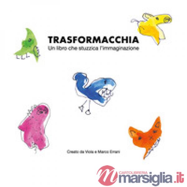 Trasformacchia. Un libro che stuzzica l'immaginazione
