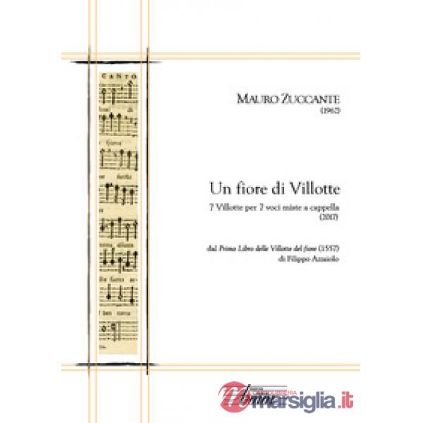 Fiore di villotte. 7 villotte per 7 voci miste a cappella dal «Primo libro delle
