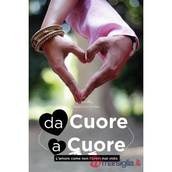 Da cuore a cuore. L'amore come non l'avevi mai visto