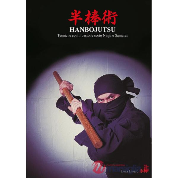 Hanbojutsu. Tecniche del bastone corto ninja e samurai