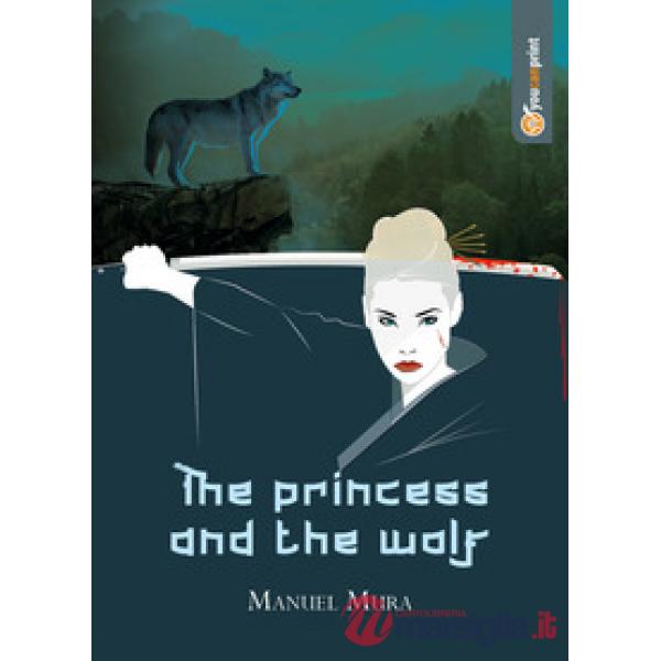 Princess and the wolf. Ediz. italiana (The)