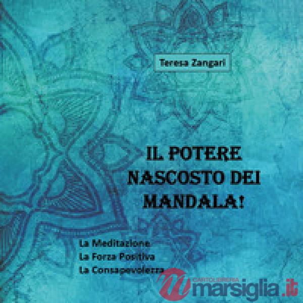 Potere nascosto dei mandala! Ediz. illustrata (Il)
