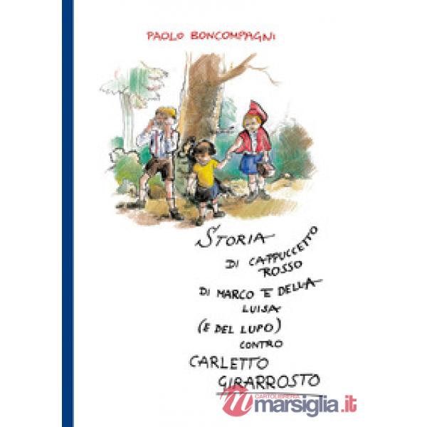 Storia di Cappuccetto Rosso di Marco e della Luisa (e del lupo) contro Carletto 