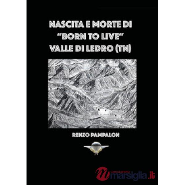 Nascita e morte di «Born to live». Valle di Ledro (TN)