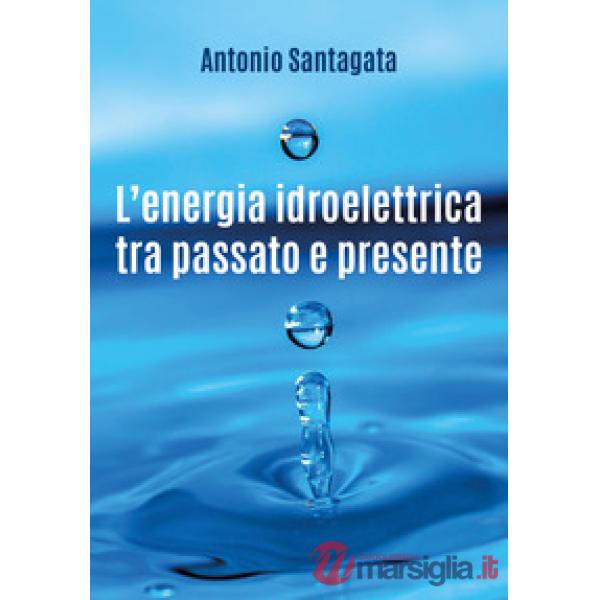Energia idroelettrica tra passato e presente (L')