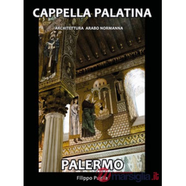 Cappella palatina. Architettura in mostra. Ediz. illustrata