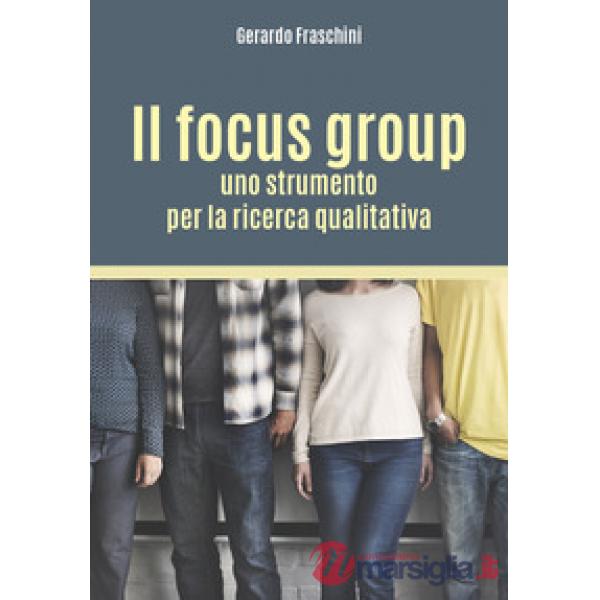 Focus group: uno strumento per la ricerca qualitativa (Il)