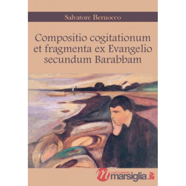 Compositio cogitationum et fragmenta ex evangelio secundum Barabbam. Ediz. itali