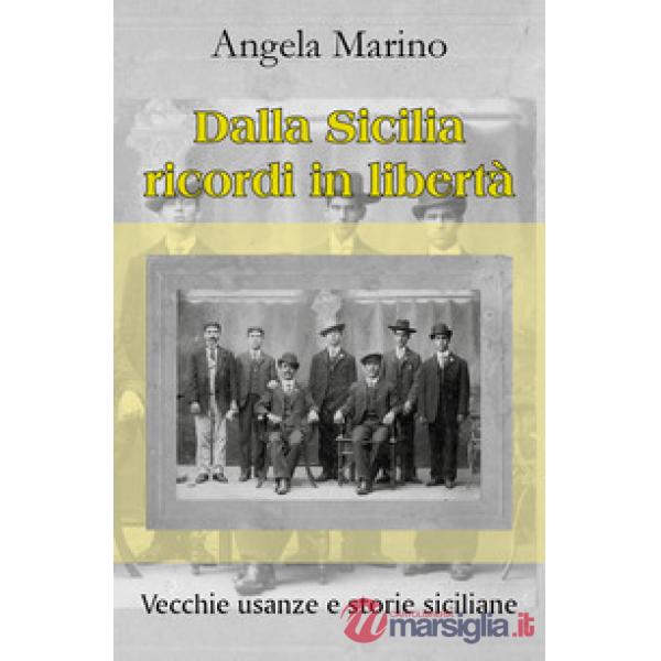 Dalla Sicilia ricordi in libertà. Vecchie usanze e storie siciliane