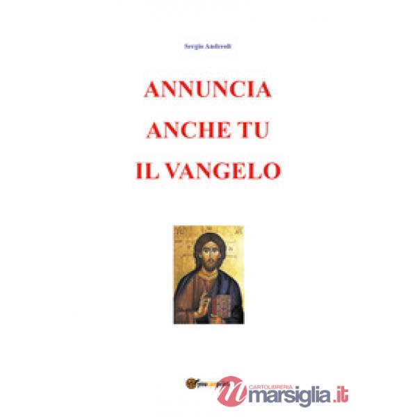 Annuncia anche tu il vangelo