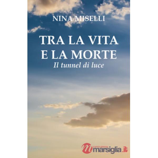Tra la vita e la morte: il tunnel di luce