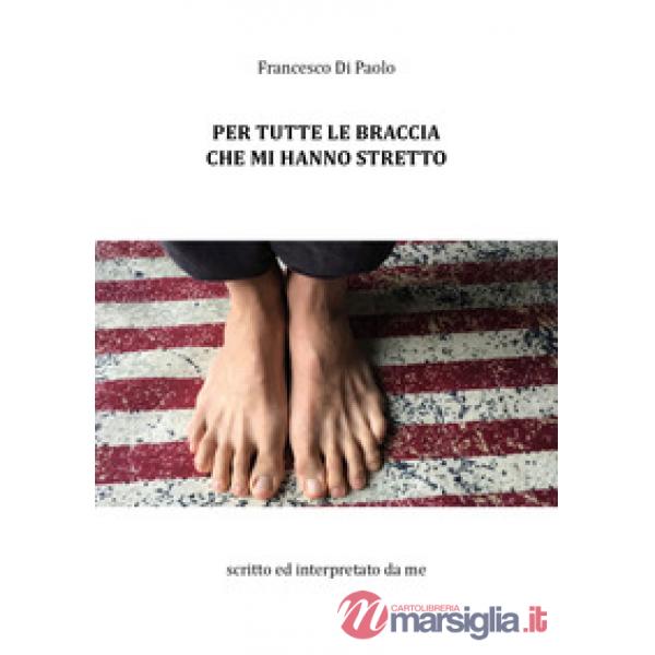Per tutte le braccia che mi hanno stretto