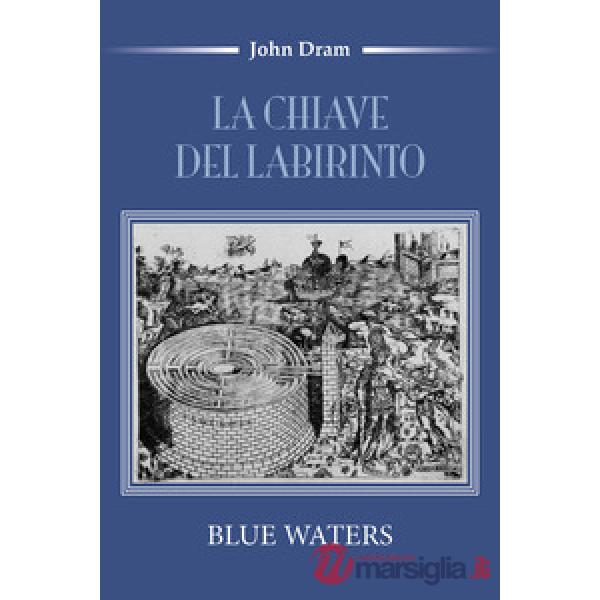 Chiave del labirinto. Blue Waters (La)