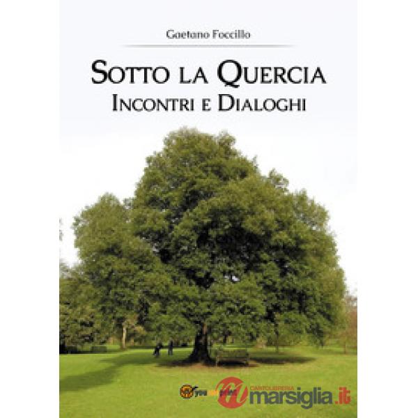 Sotto la quercia. Incontri e dialoghi