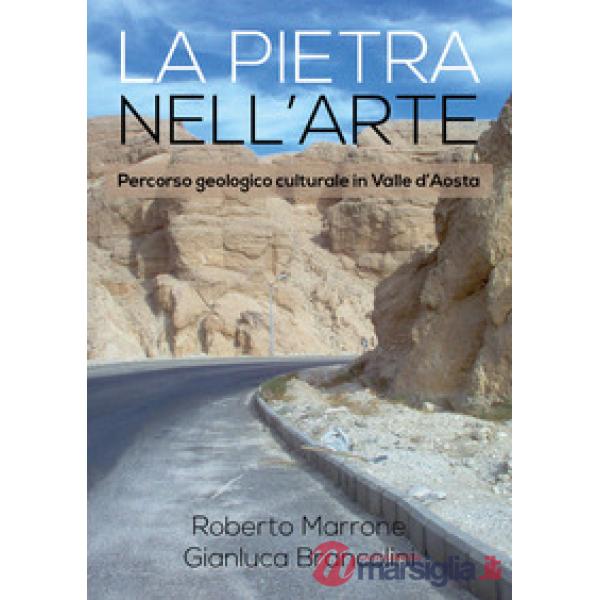 Pietra nell'arte. Percorso geologico culturale in Valle d'Aosta (La)
