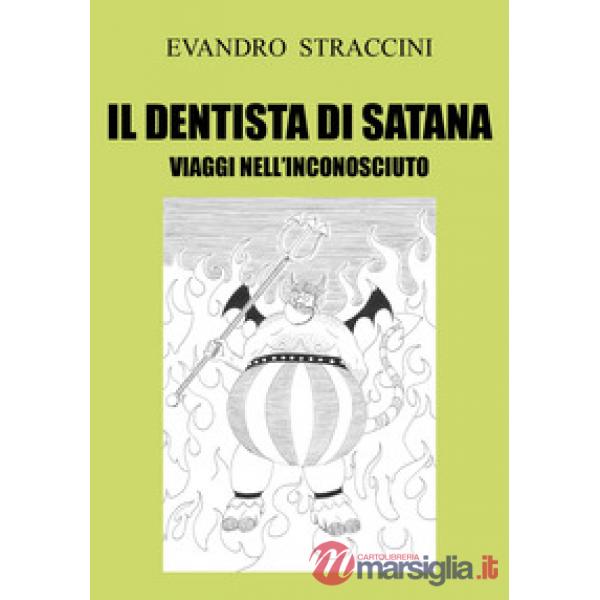 Dentista di Satana. Viaggi nell'inconosciuto (Il)