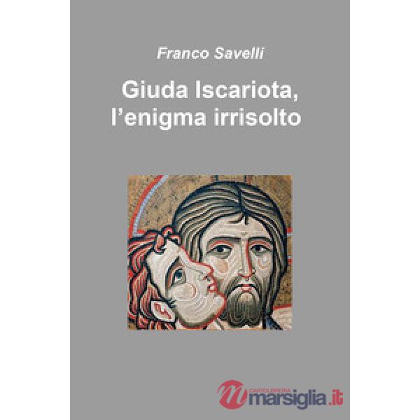 Giuda Iscariota, l'enigma irrisolto