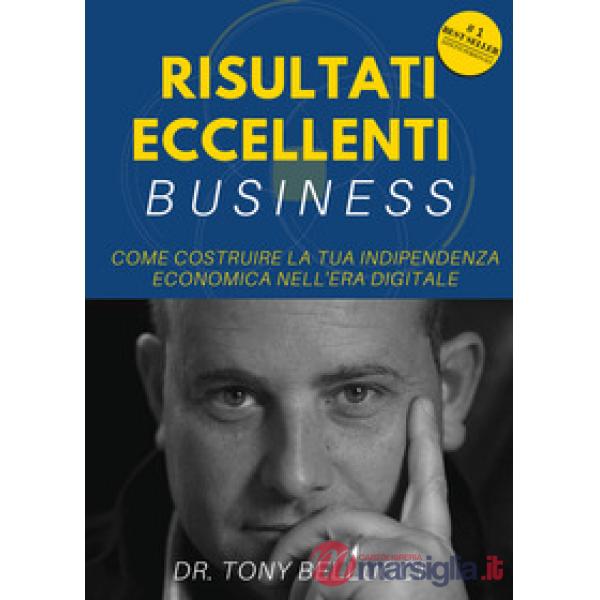 Risultati eccellenti business. Come costruire la tua indipendenza economica nell