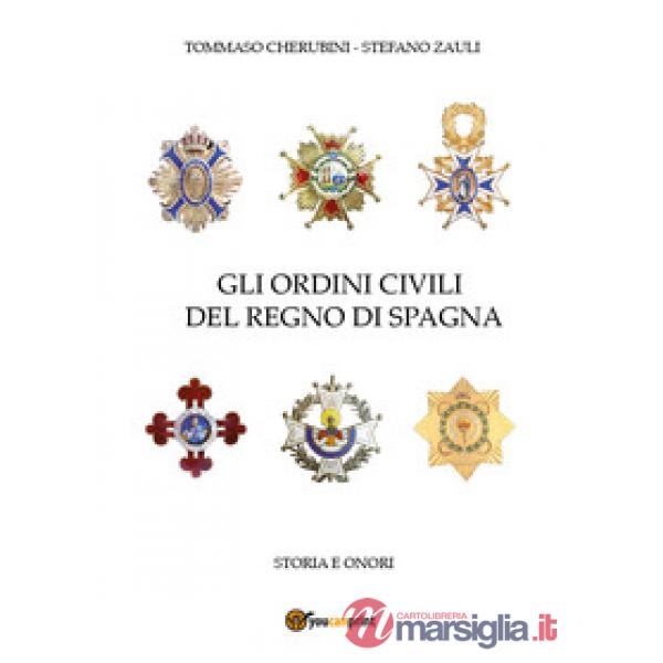 Ordini civili del regno di Spagna. Storia e onori (Gli)