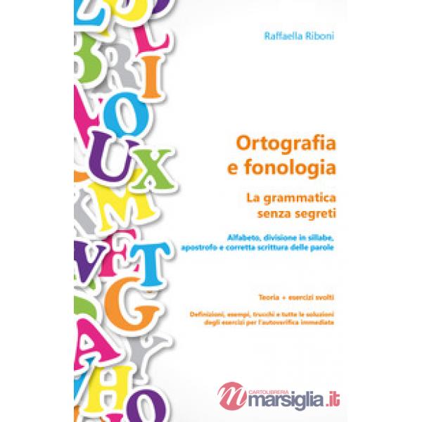 Ortografia e fonologia. La grammatica senza segreti. Teoria + esercizi svolti