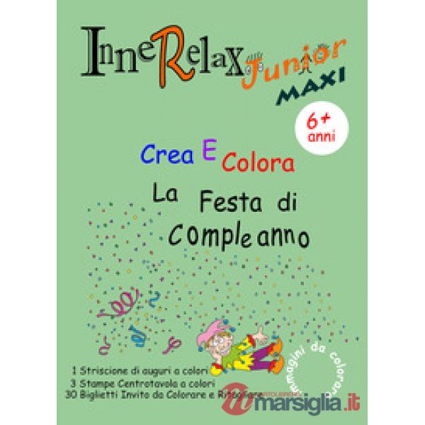 Crea e colora la festa di compleanno. Innerelax junior maxi