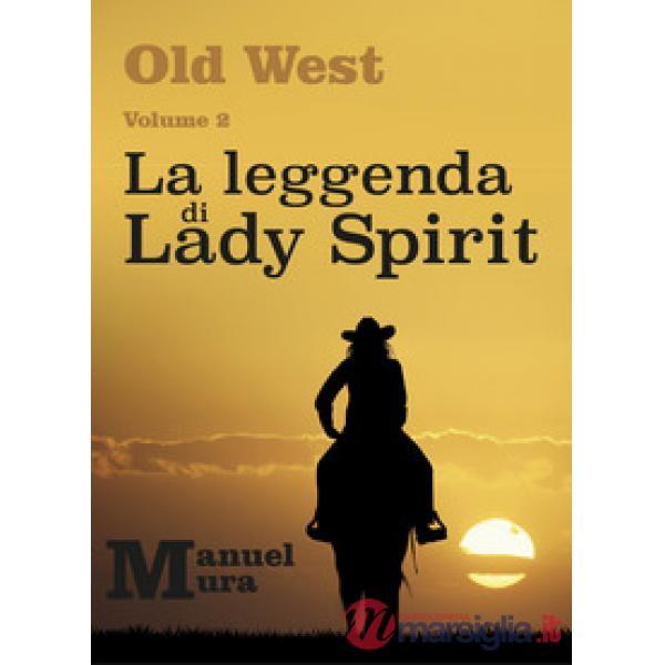 Leggenda di Lady Spirit. Old West (La). Vol. 2