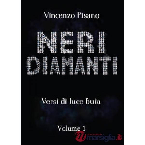Neri diamanti. Versi di luce buia. Vol. 1