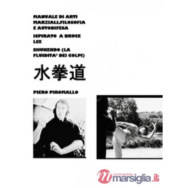 Manuale di pratica, filosofia e autodifesa ispirato a Bruce Lee Shukendo