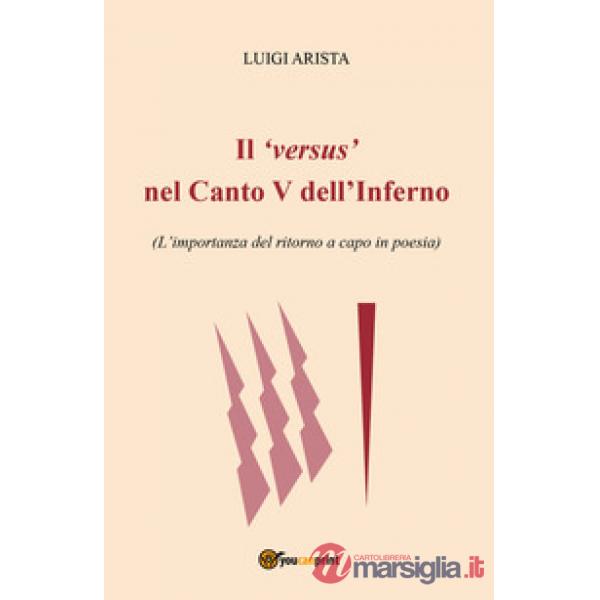 Versus nel canto V dell'Inferno. L'importanza del ritorno a capo in poesia (Il)
