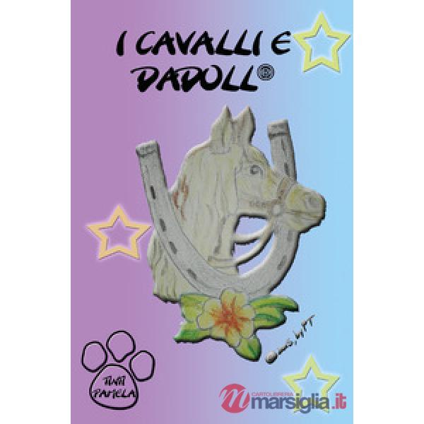 Cavalli e Dadoll. Ediz. illustrata (I)