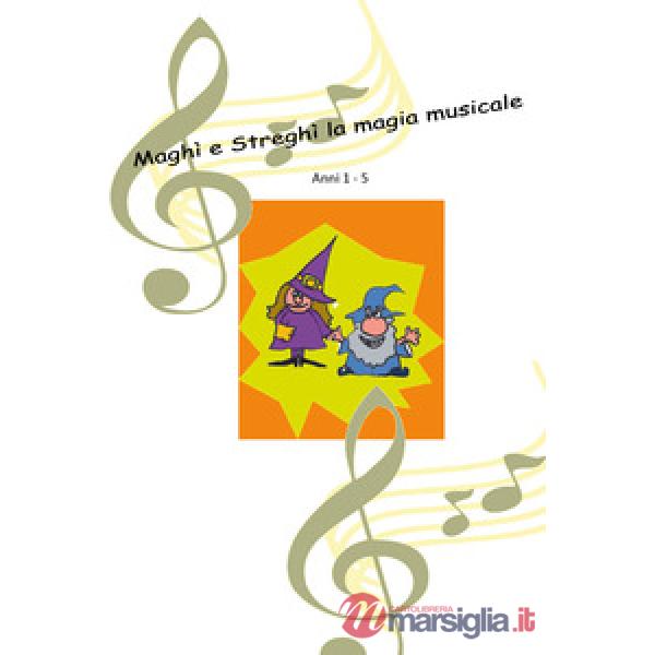 Maghì e Streghì. La magia musicale. Ediz. a colori