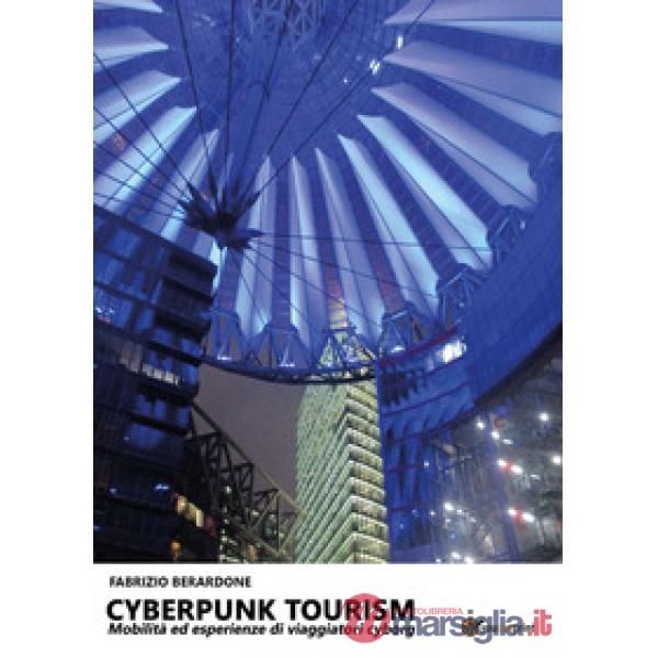Cyberpunk tourism. Mobilità ed esperienze di viaggiatori cyborg