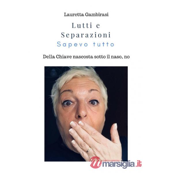Lutti e separazioni. Sapevo tutto. Della chiave nascosta sotto il naso, no