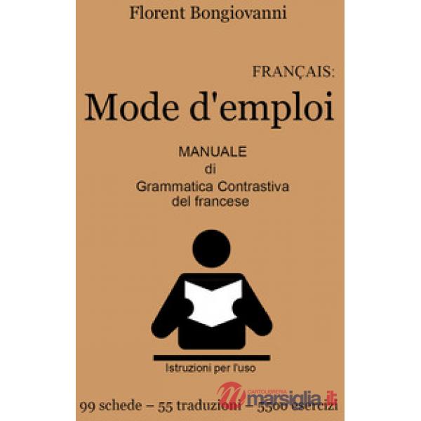 Français: mode d'emploi. Manuale di grammatica contrastiva del francese. Con e-b