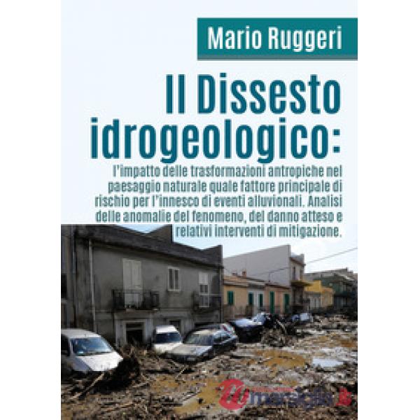 Dissesto idrogeologico: l'impatto delle trasformazioni antropiche nel paesaggio 
