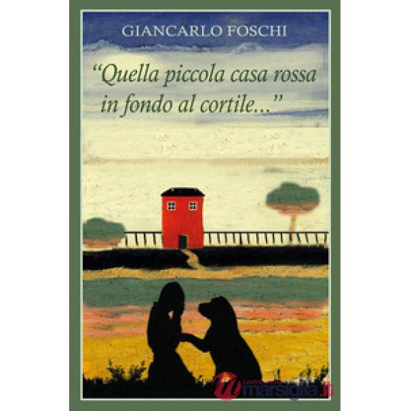 «Quella piccola casa rossa in fondo al cortile...»