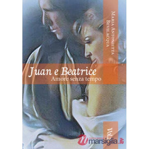 Juan e Beatrice. Amore senza tempo. Vol. 2
