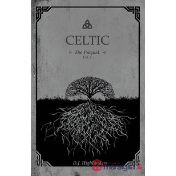 Celtic. The prequel. Ediz. italiana. Vol. 1