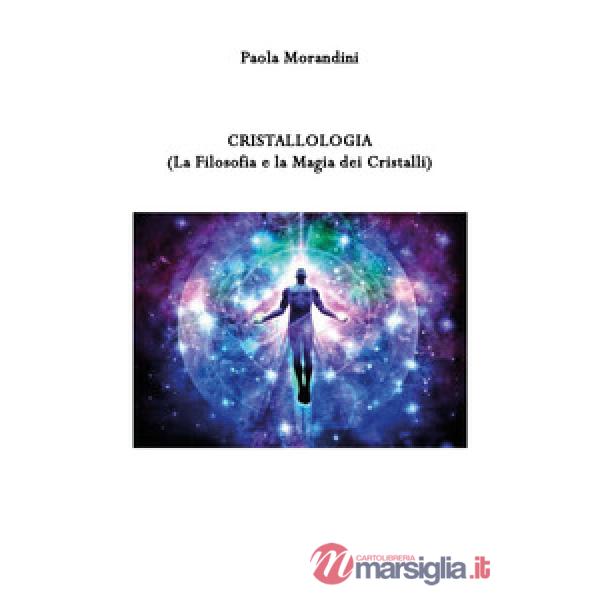 Cristallologia (la filosofia e la magia dei cristalli)