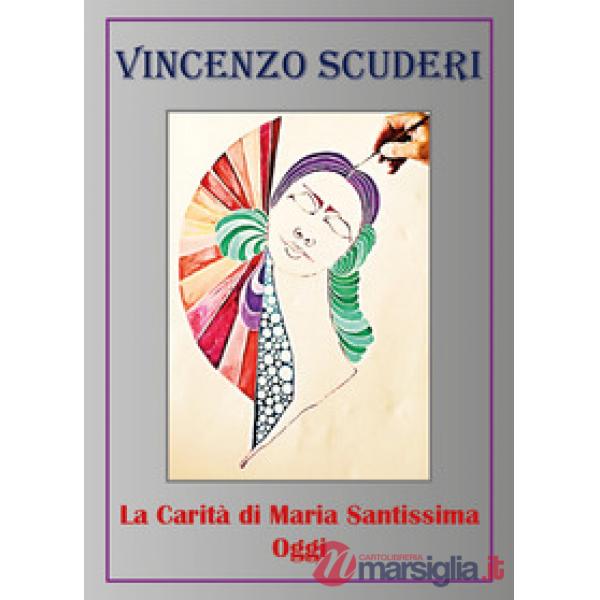 Carità di Maria santissima oggi (La)
