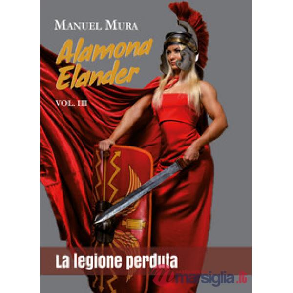 Alamona Elander. Vol. 3: La legione perduta