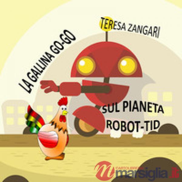 Gallina Go-Go sul pianeta Robot-Tid (La)