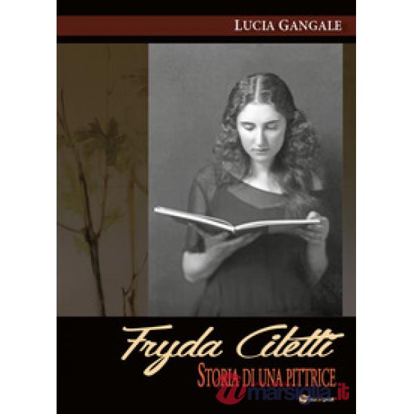 Fryda Ciletti. Storia di una pittrice