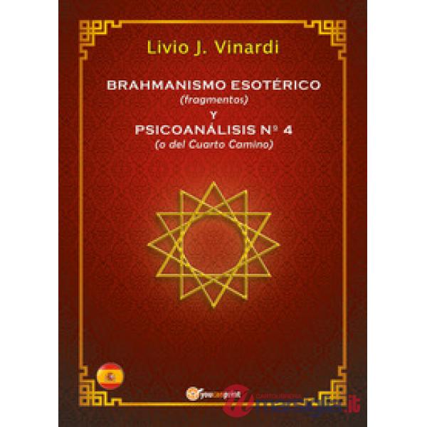 Brahmanismo esotérico (fragmentos) y Psicoanálisis n° 4 (o del Cuarto Camino)