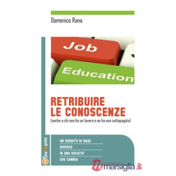 Retribuire le conoscenze (anche a chi non ha un lavoro o ne ha uno sottopogato).