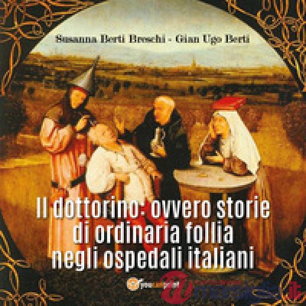 Dottorino: ovvero storie di ordinaria follia negli ospedali italiani (Il)