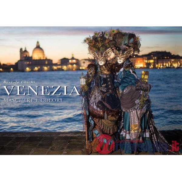 Venezia. Maschere e colori. Ediz. illustrata