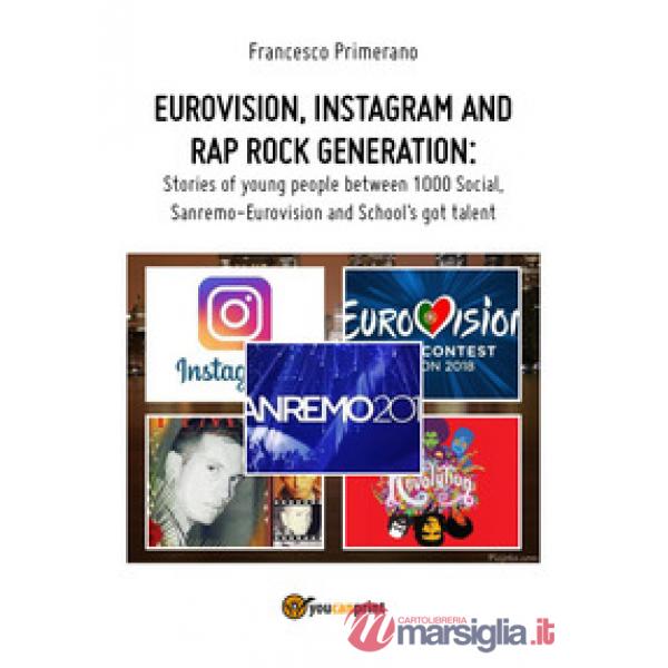 Eurovision, Instagram e rap, rock generation. Storie di giovani tra 1000 social,