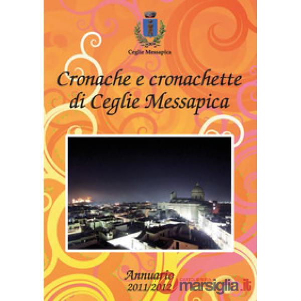 Cronache e cronachette di Ceglie Messapica. Annuario 2011-12